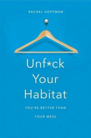 Unf * ck Your Habitat di Rachel Hoffman